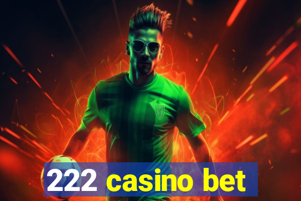 222 casino bet